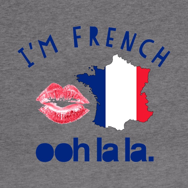 I’m French ooh la la by MessageOnApparel